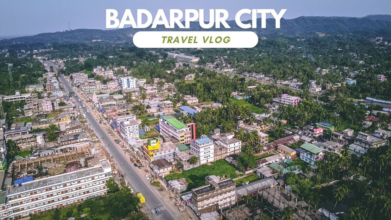 BADARPUR CITY || SILCHAR TO BADARPUR || VLOG VLOG 346 || KP VLOG SILCHAR