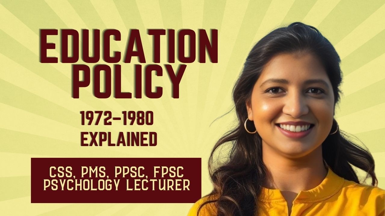 Education Policy 1972–1980 Explained | CSS, PMS, PPSC, FPSC Psychology & Education Series
