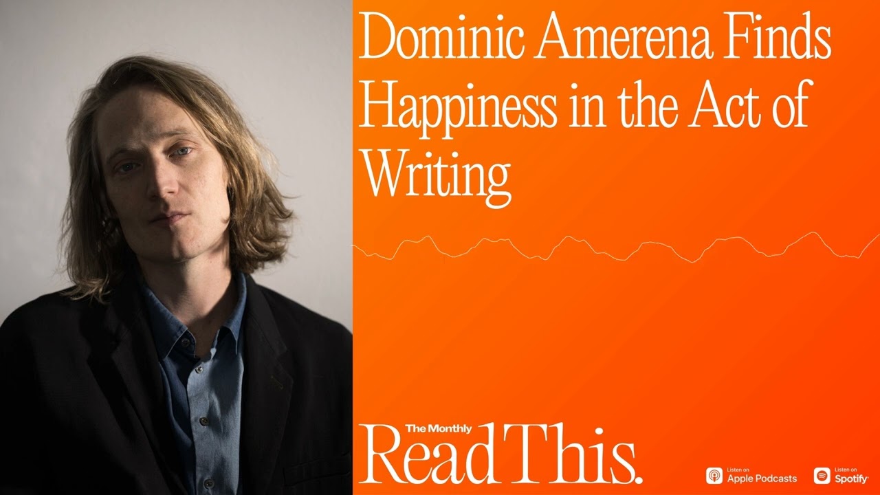 Read This: Dominic Amerena Finds Happiness in the Act of Writing