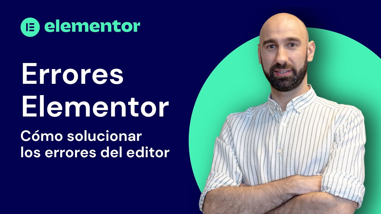 Errores comunes con el editor de Elementor y cómo solucionarlos