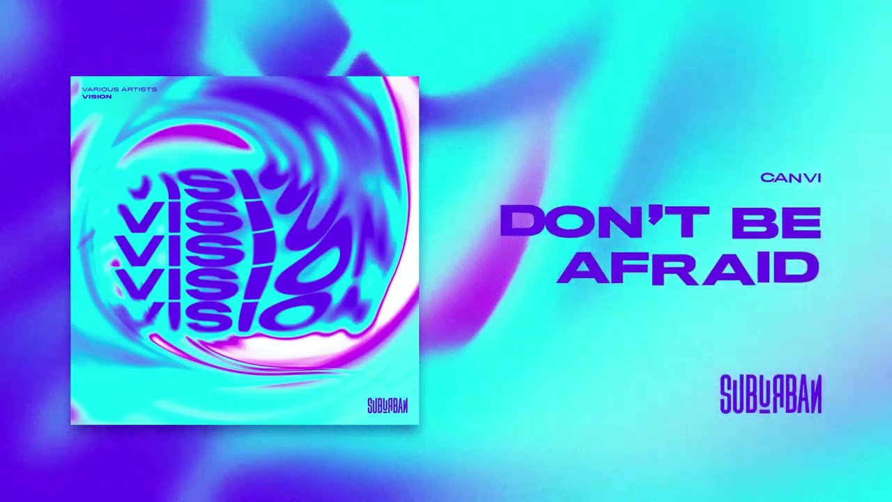 CANVI - Don't Be Afraid (Original Mix)