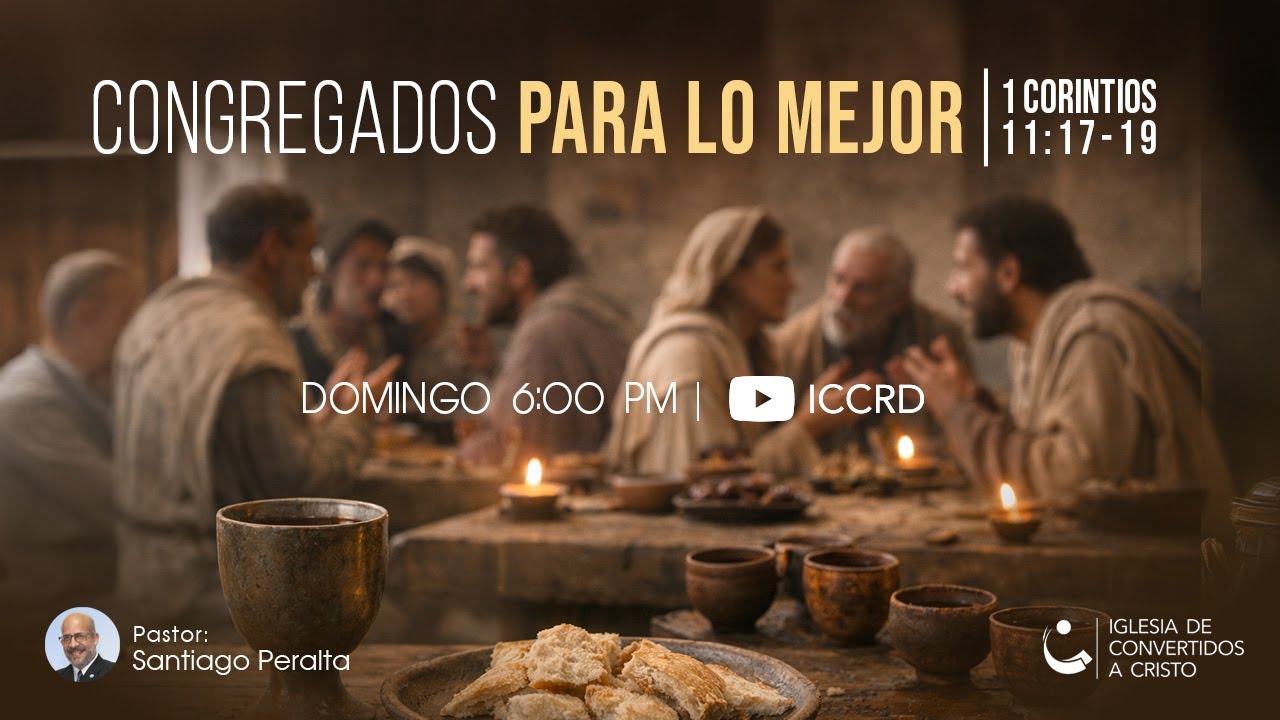 - Congregados para lo mejor  | Pastor: Santiago Peralta | 1 Corintios 11:17-19