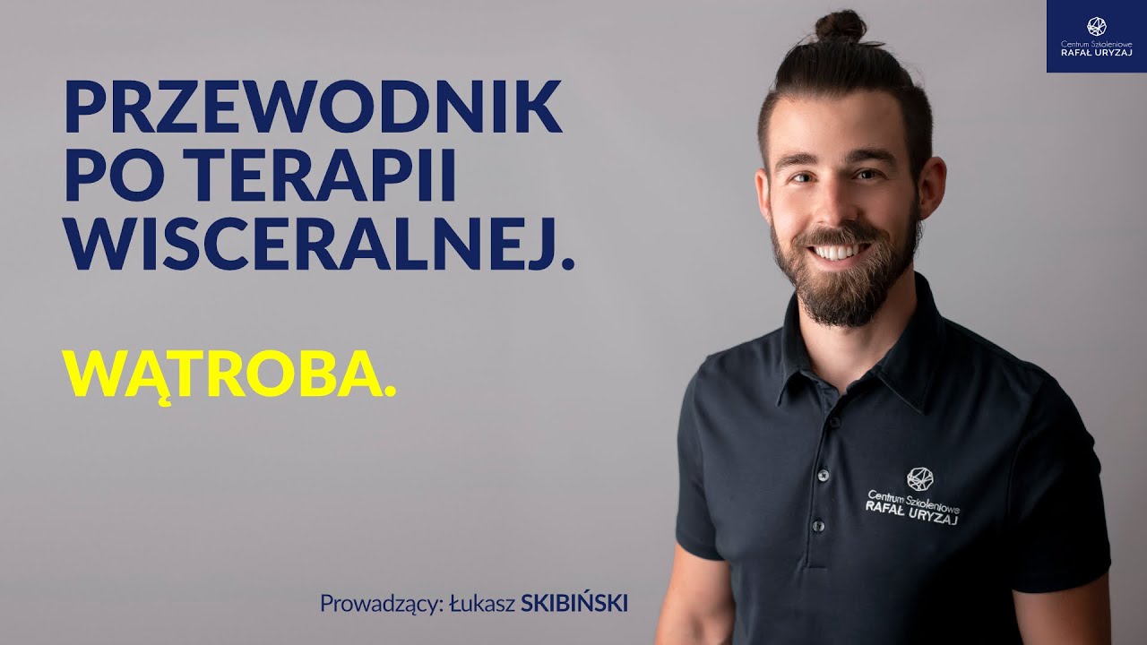 Wątroba. Przewodnik po terapii wisceralnej. Odcinek 6