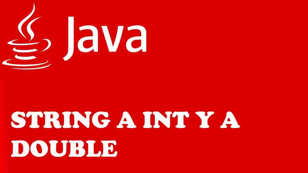 JAVA: CONVERTIR STRING A INT Y DOUBLE NÚMEROS ENTEROS Y DECIMALES