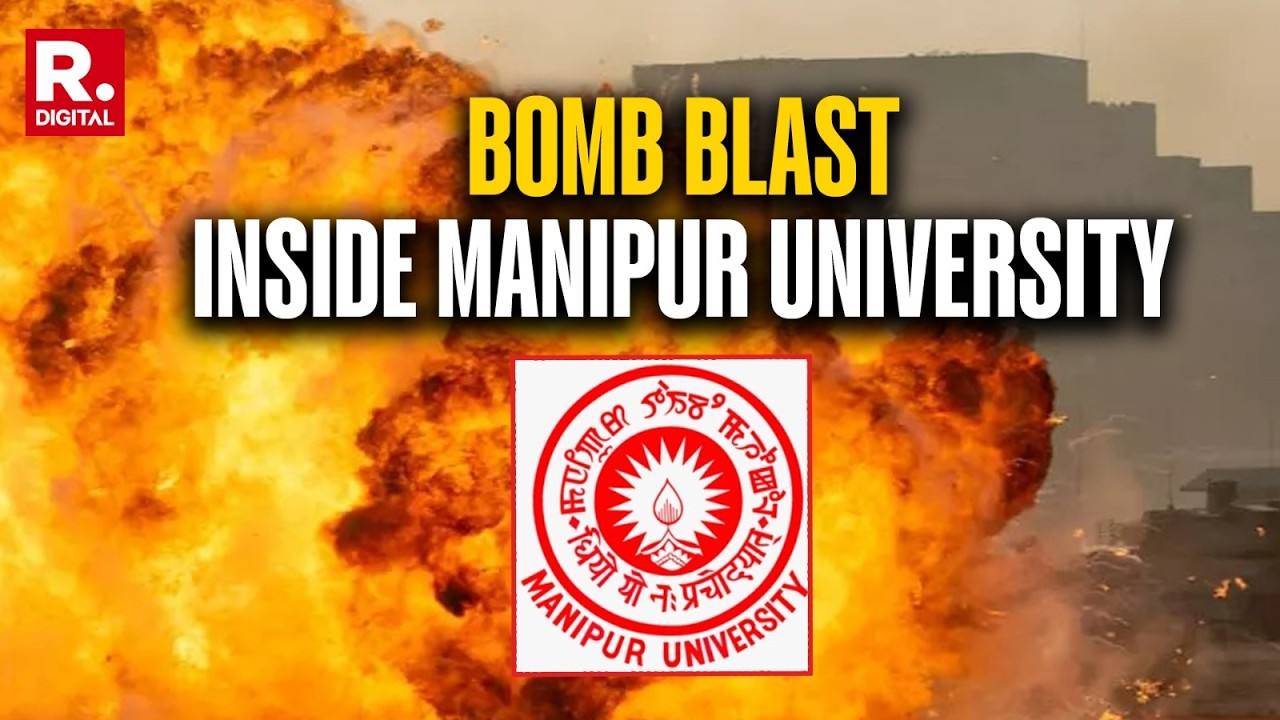 BREAKING: Major Bomb Blast Occurs Inside Manipur University, No Casualties Reported | CM Khemchand