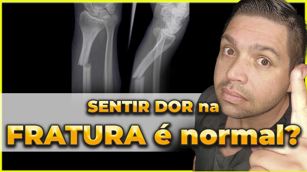 DOR NA FRATURA É NORMAL? VEJA O PERIGO