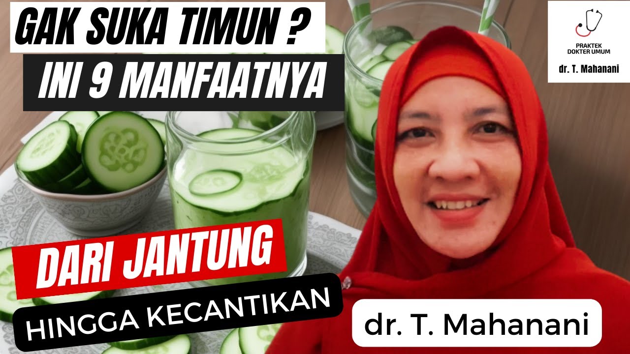 Setelah Menyimak Segudang Manfaat Timun untuk Kesehatan, Masih Mikir Memakannya? | dr. T. Mahanani.