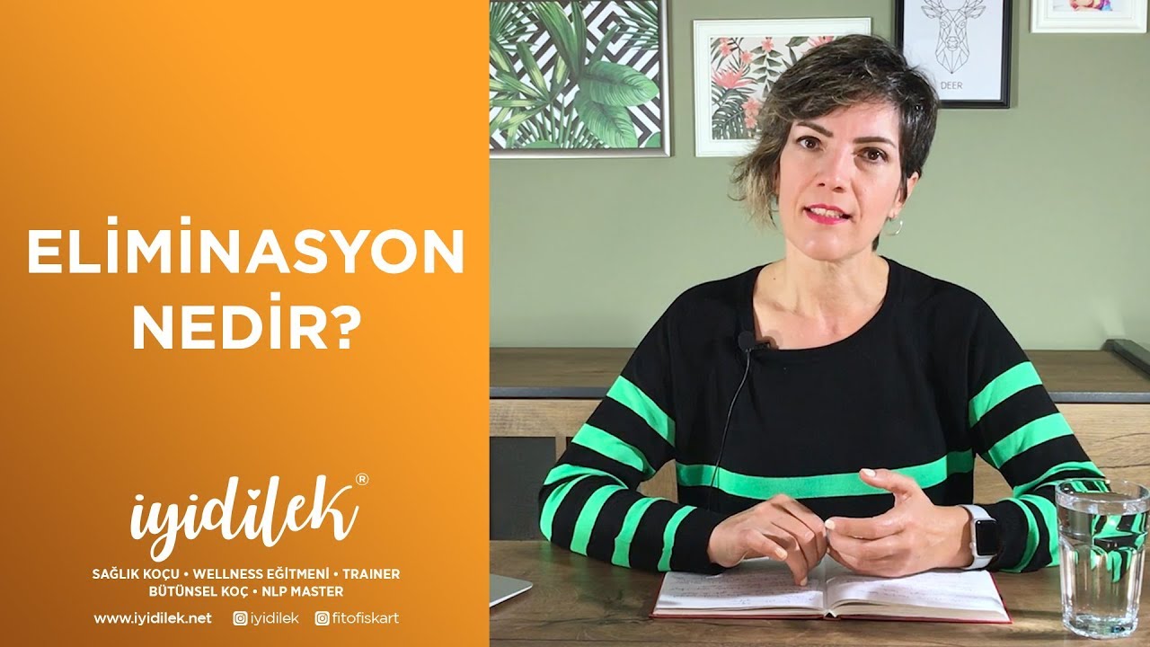 İYİDİLEK | Eliminasyon Nedir?