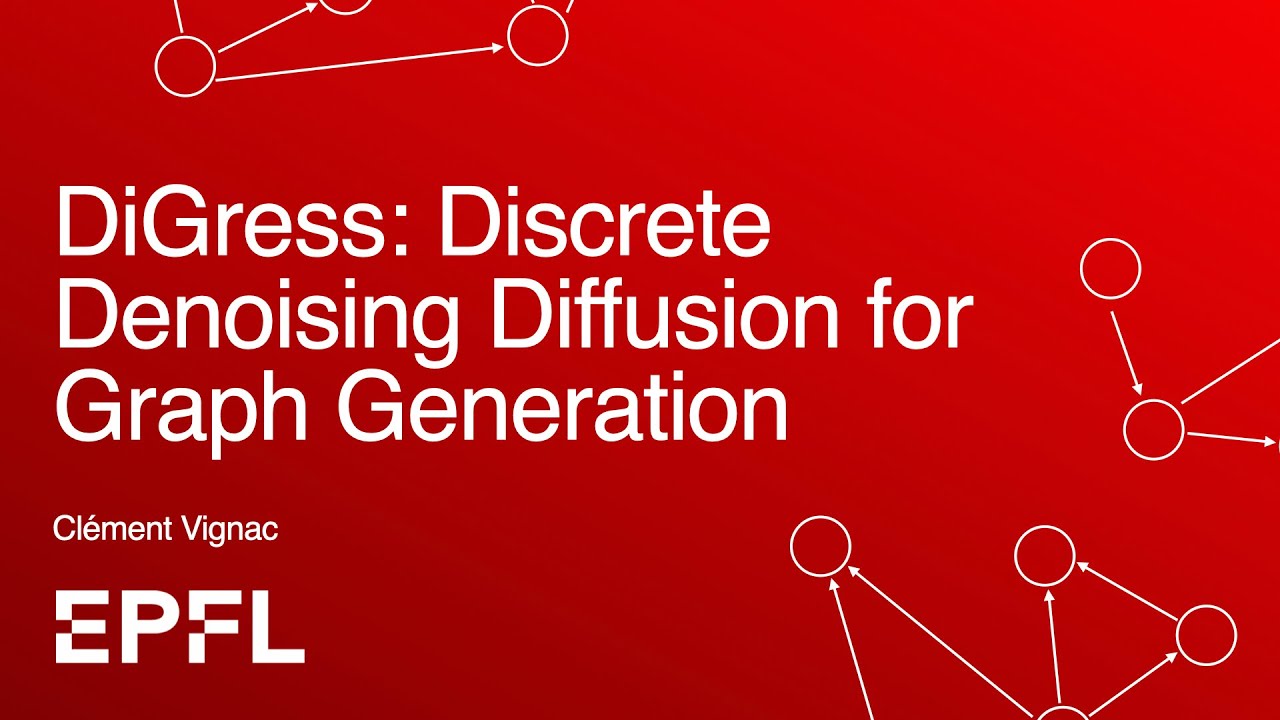 DiGress: Discrete Denoising Diffusion for Graph Generation | Clément Vignac