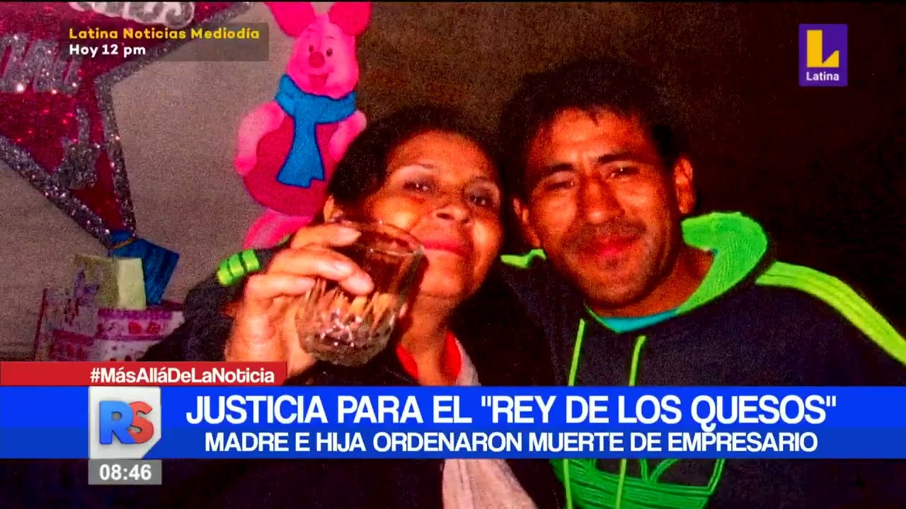Justicia para el 'rey de los quesos', madre e hija ordenaron la muerte del empresario