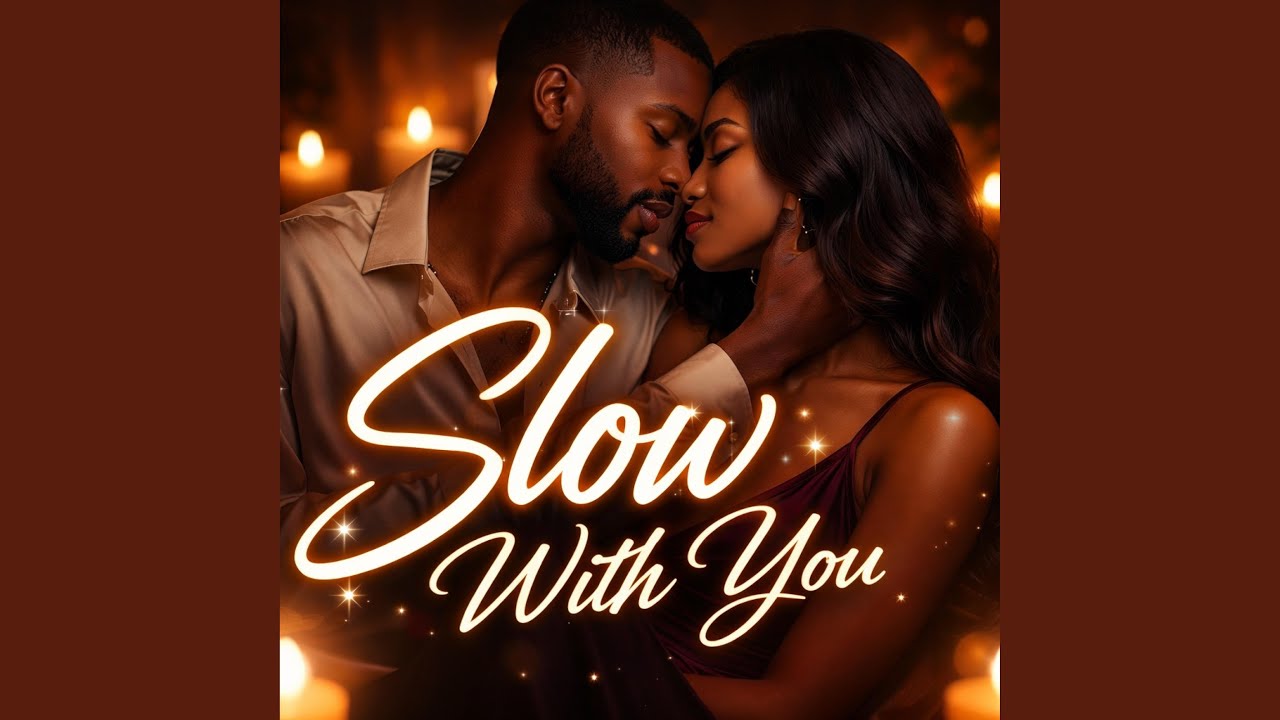 SLOW WITH YOU