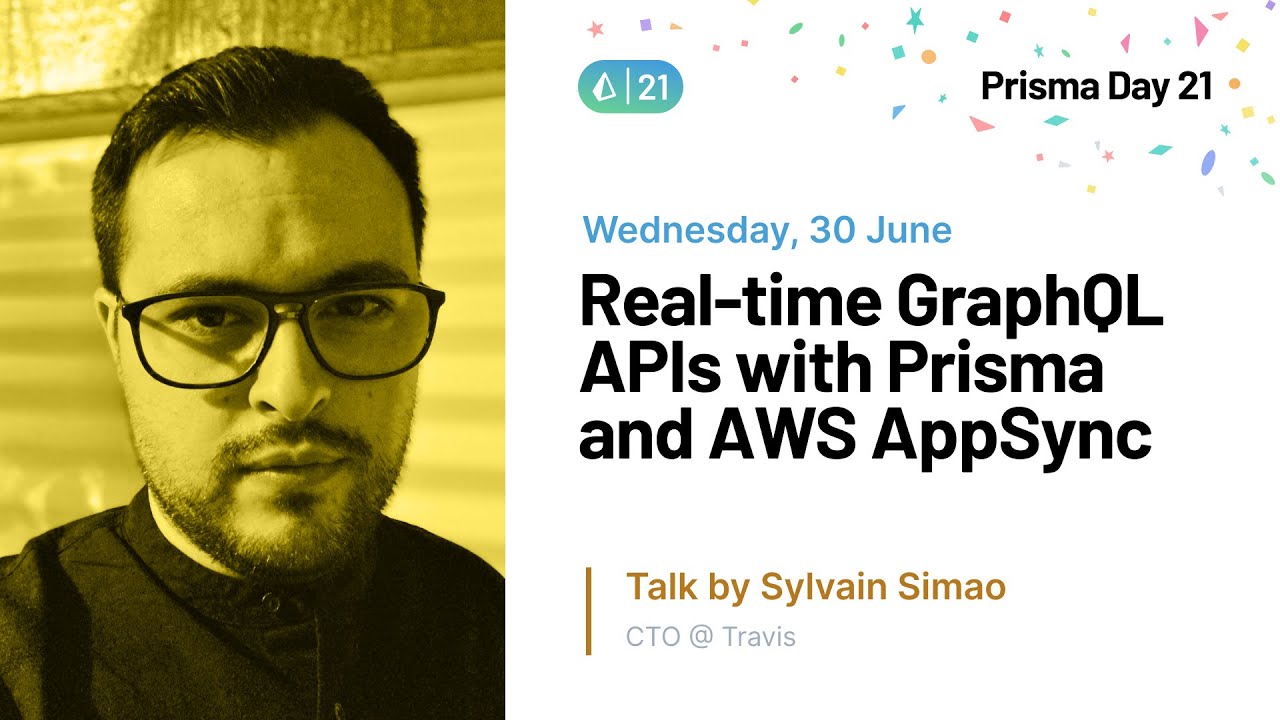 Real-time GraphQL APIs with Prisma and AWS AppSync - Sylvain Simao | Prisma Day 2021