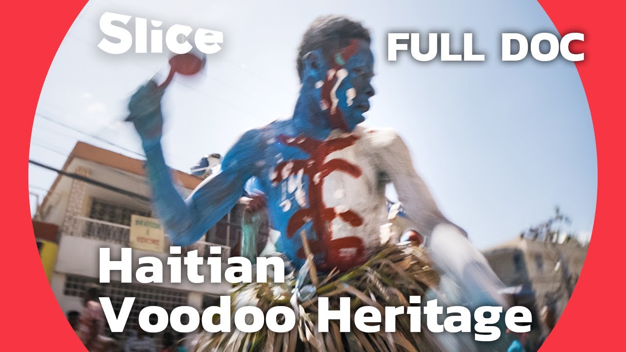 Carnival in Haiti: Joyful and Resilient Voodoo Dance and Heritage | SLICE | FULL DOCUMENTARY
