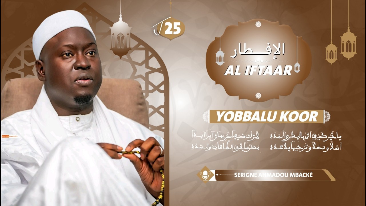 🔴LIVE: YOBBALU KOOR | AL IFTAAR / J-25 SERIGNE AHMADOU MBACKÉ DAROU MOUHTY
