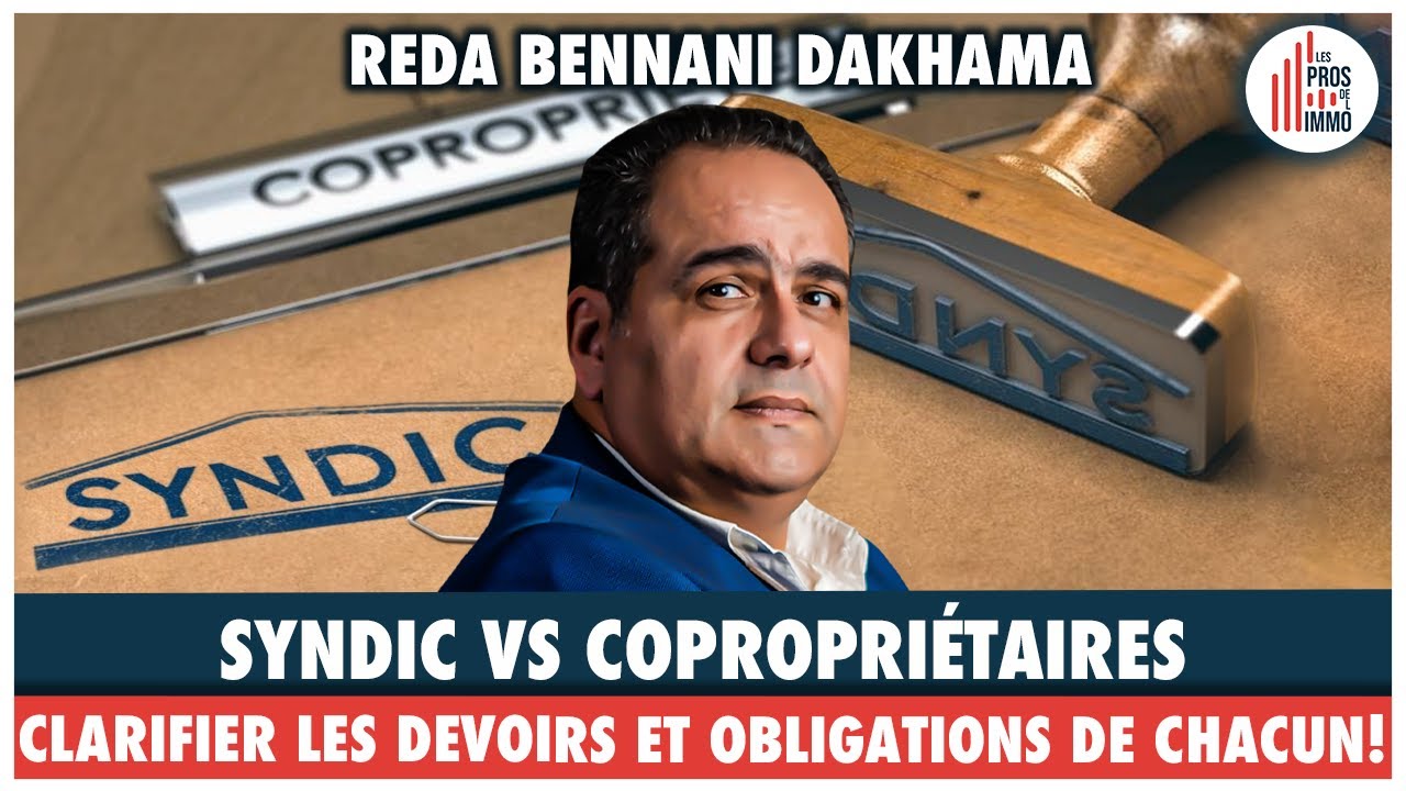 #28: Syndic Vs Copropriétaires, clarifier les droits et obligations de chacun -Reda Bennani Dakhama