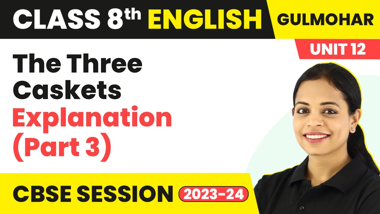 Gulmohar Class 8 English Unit 12 | The Three Caskets - Explanation (Part 3)