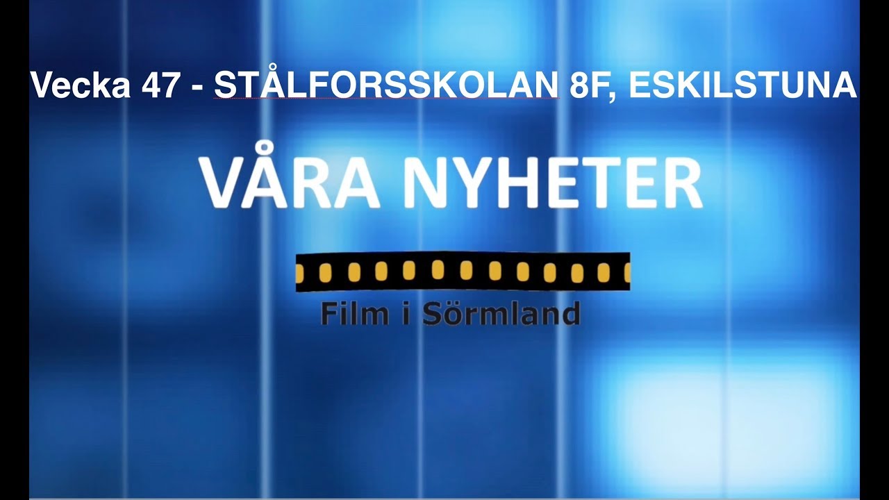 VÅRA NYHETER VECKA 47 - 2017/ Stålforsskolan 8F, ESKILSTUNA