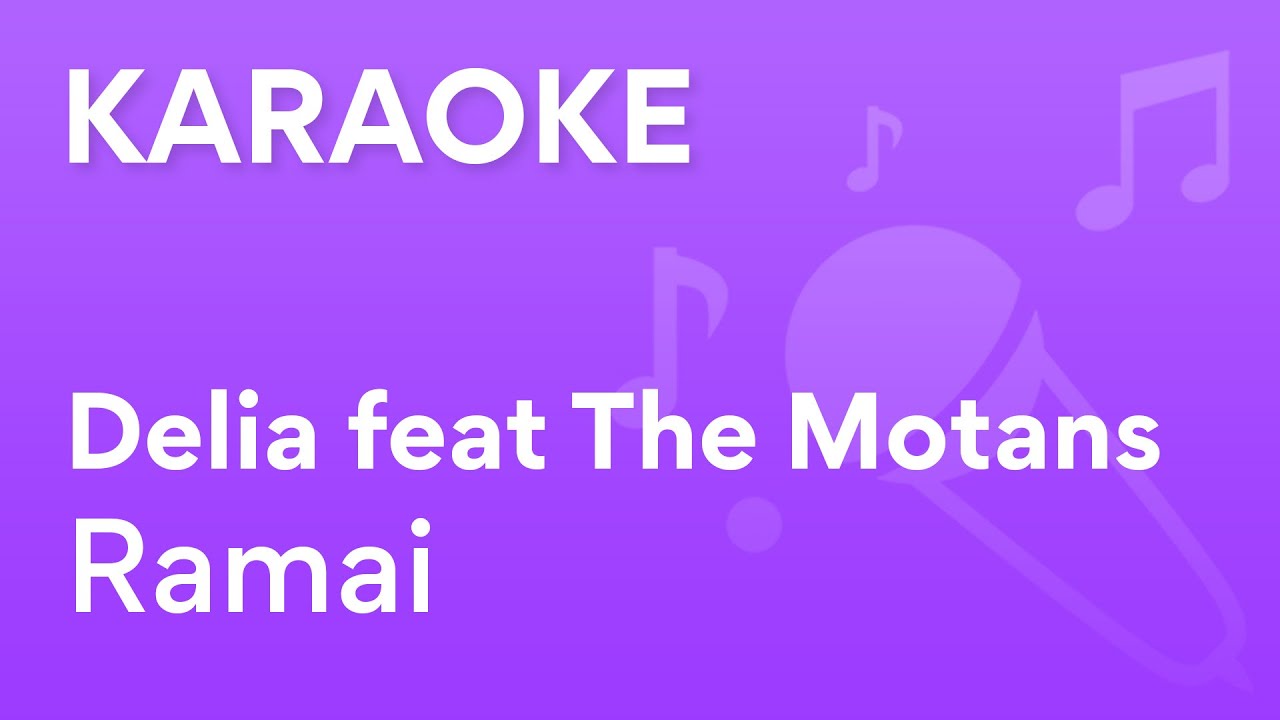 Delia feat The Motans - Ramai | Karaoke