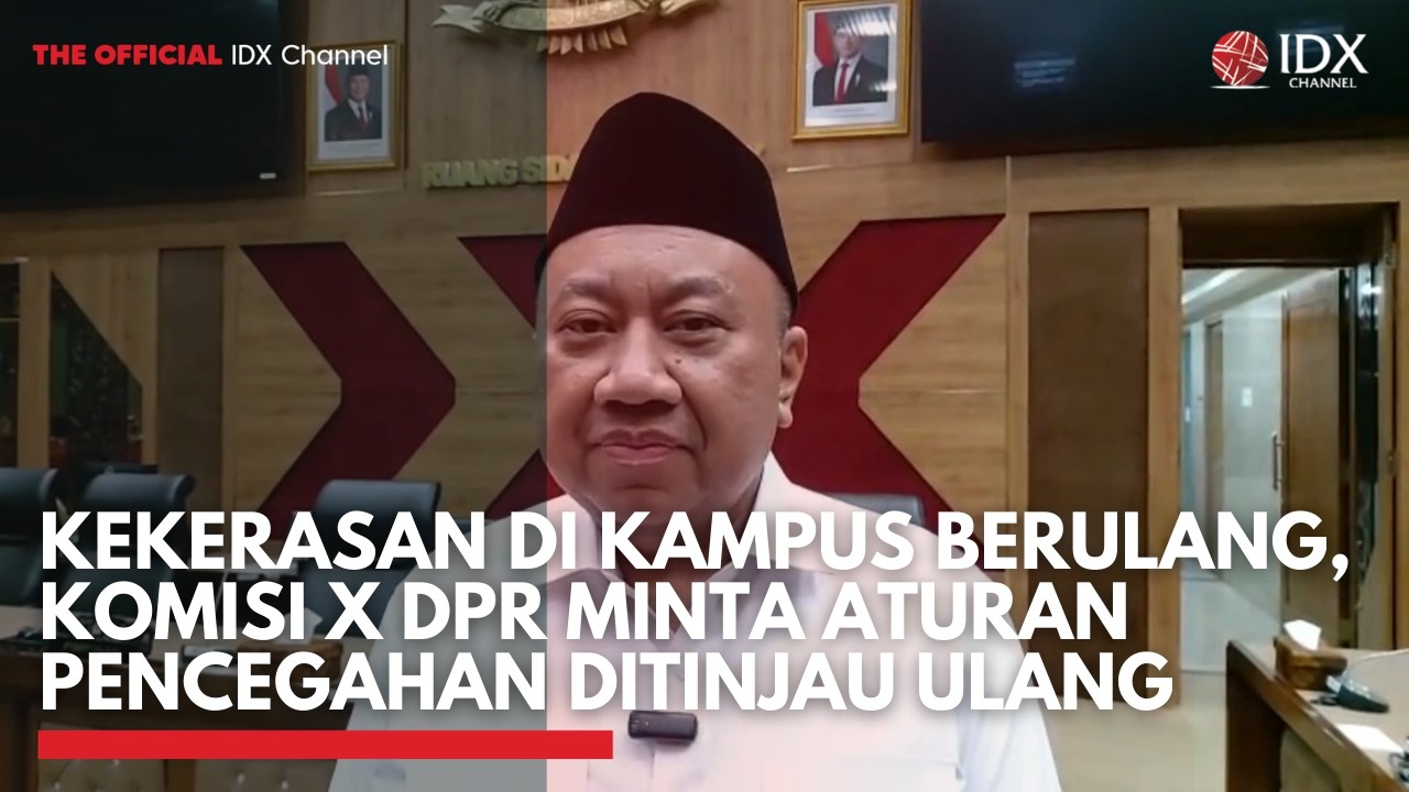 Kekerasan di Kampus Berulang, Komisi X DPR Minta Aturan Pencegahan Ditinjau Ulang | IDXC UPDATE