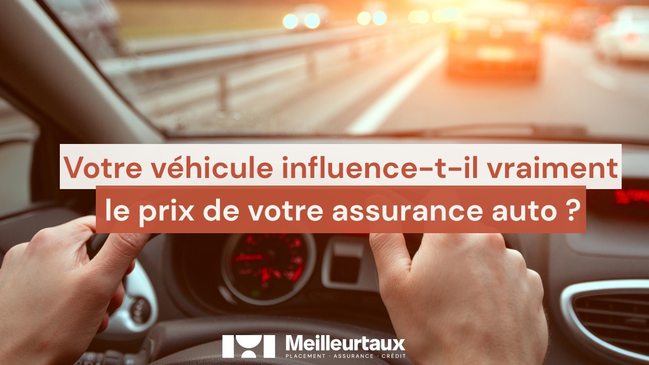 Votre véhicule influence-t-il vraiment le prix de votre assurance auto ?