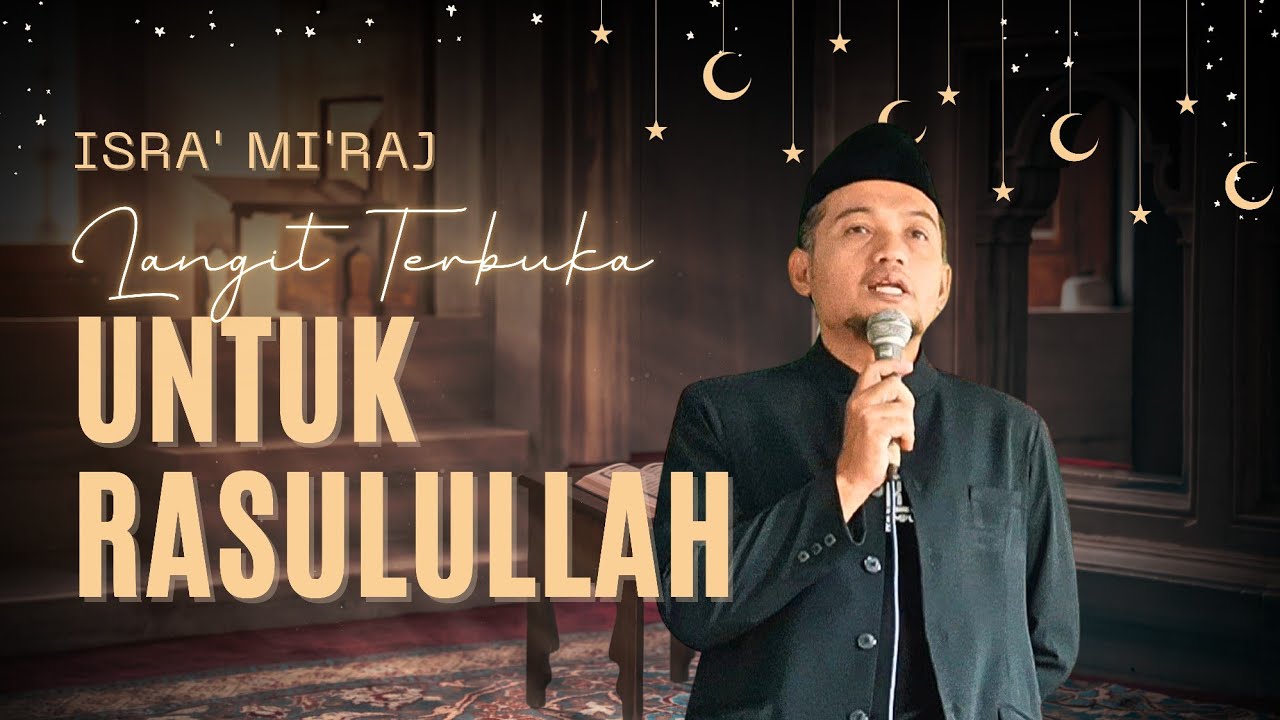 Kemuliaan Bulan Sya’ban & Hikmah Isra Mi’raj Nabi Muhammad ﷺ