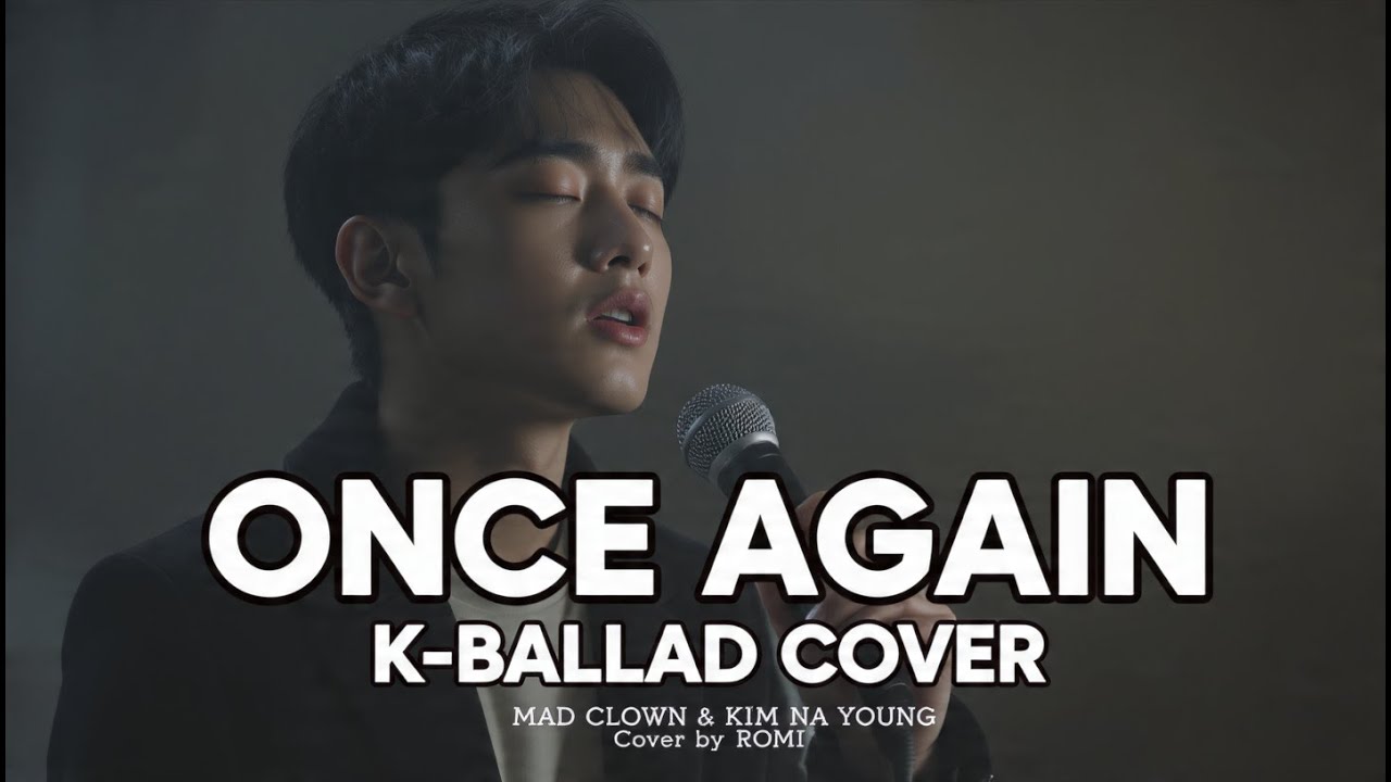ONCE AGAIN – MAD CLOWN & KIM NA YOUNG | KOREAN BALLAD COVER BY ROMI | EMOTIONAL OST