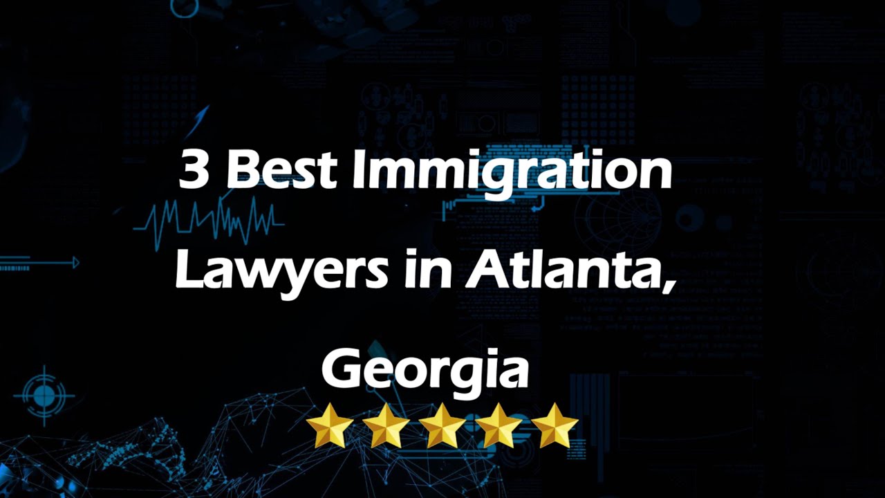 3 Best Immigration Lawyers in Atlanta, Georgia | Immigration Attorneys