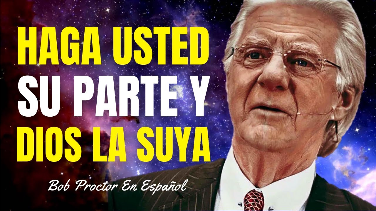 ¡Haga Usted Su Parte Y Dios La Suya! | Bob Proctor En Español | Imperio De Riqueza