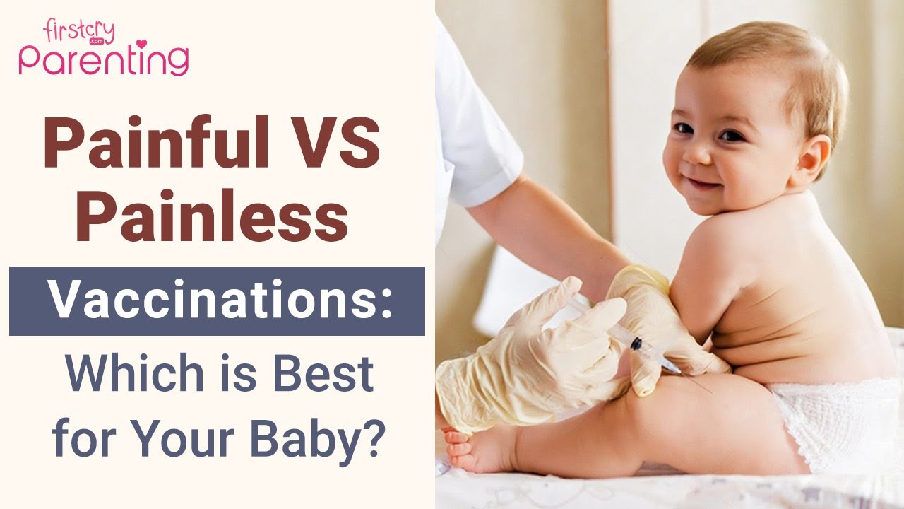Painless Vs Painful Vaccination - Which Is Better for Your Baby?