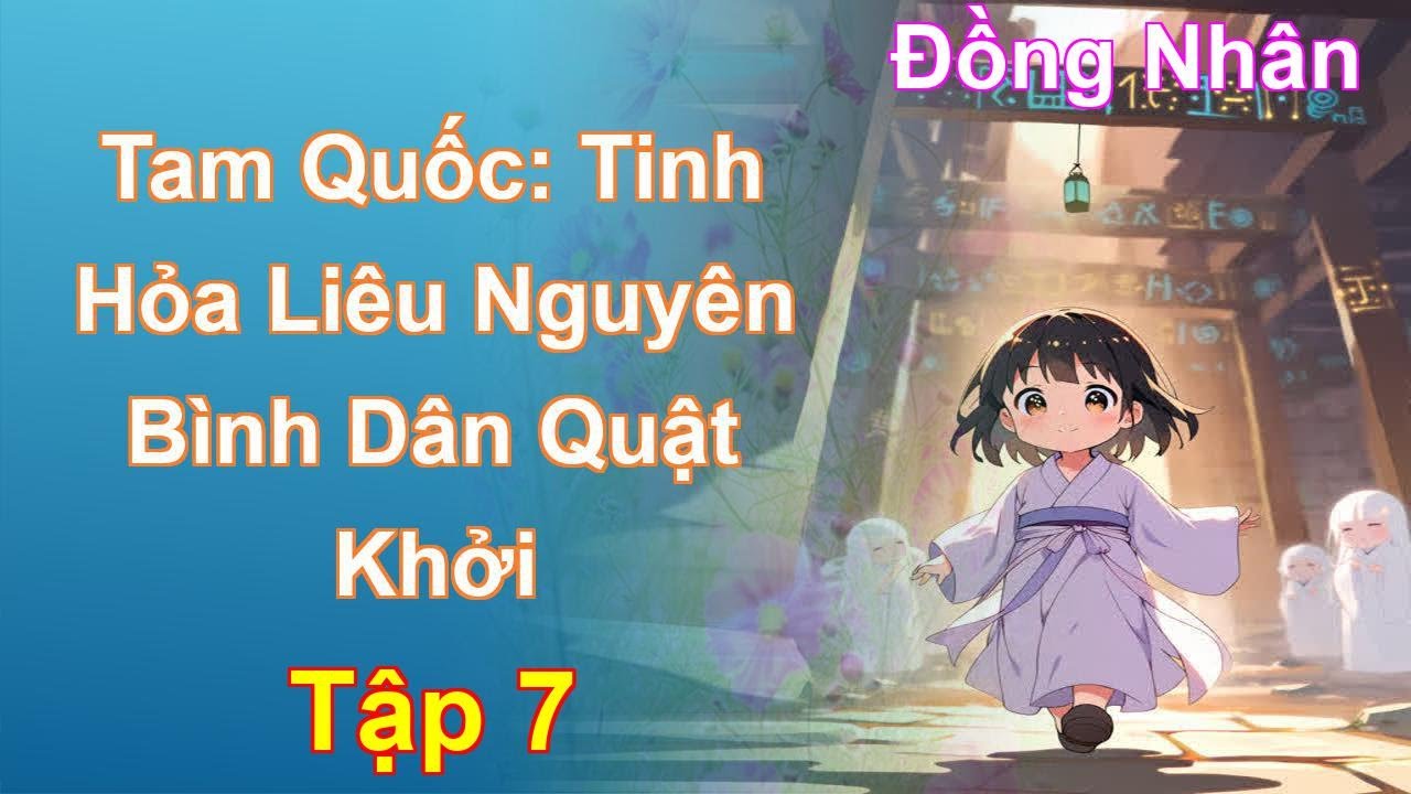 Tam Quốc: Tinh Hỏa Liêu Nguyên Bình Dân Quật Khởi Tập 7: Chương 561 Tới 570 - Đồng Nhân