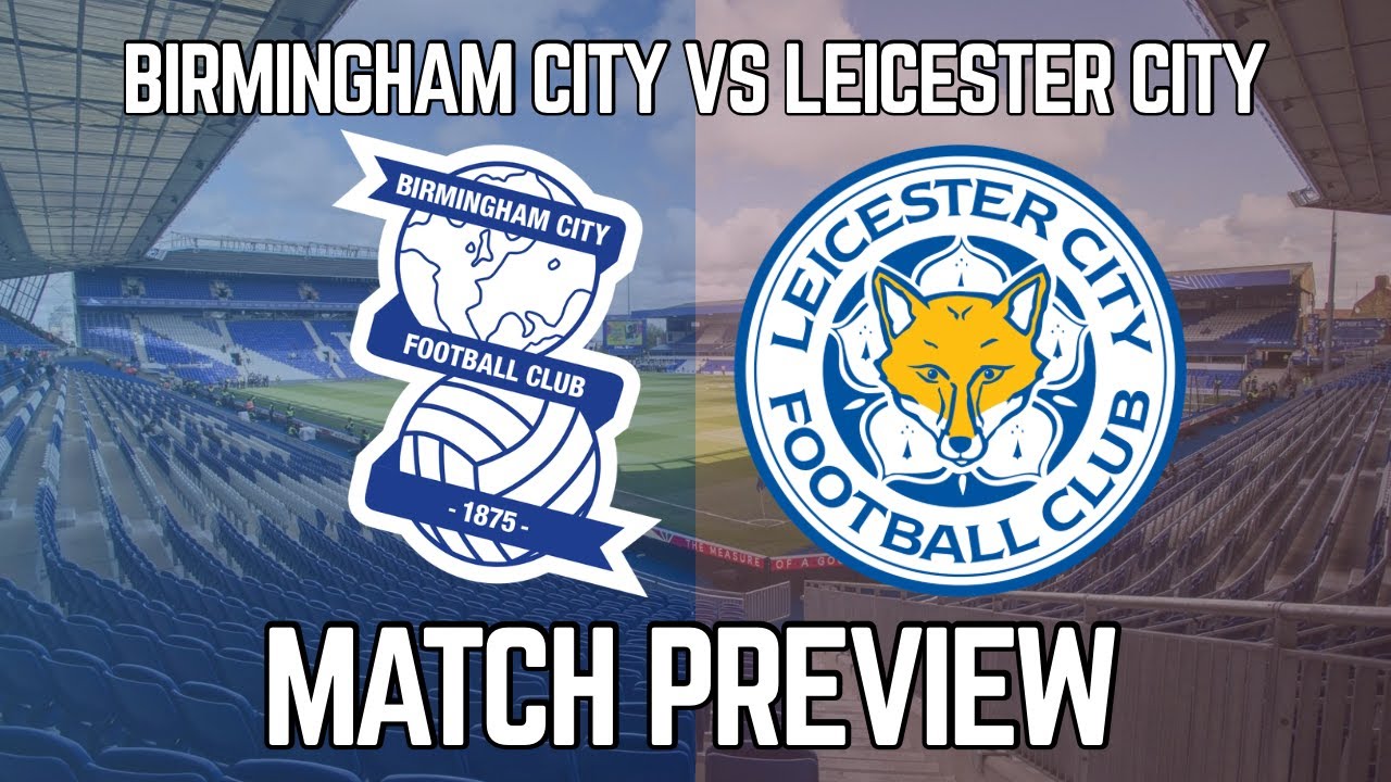 Birmingham City vs Leicester City Match Preview