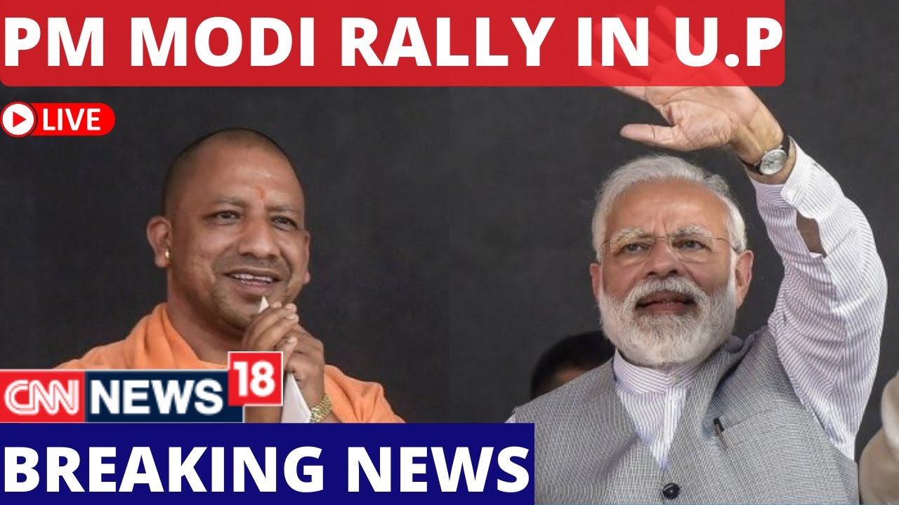 PM Modi Rally | UP For Elections 2022 | PM Modi Speech | PM Modi Live | Yogi Live | CNN News18 Live