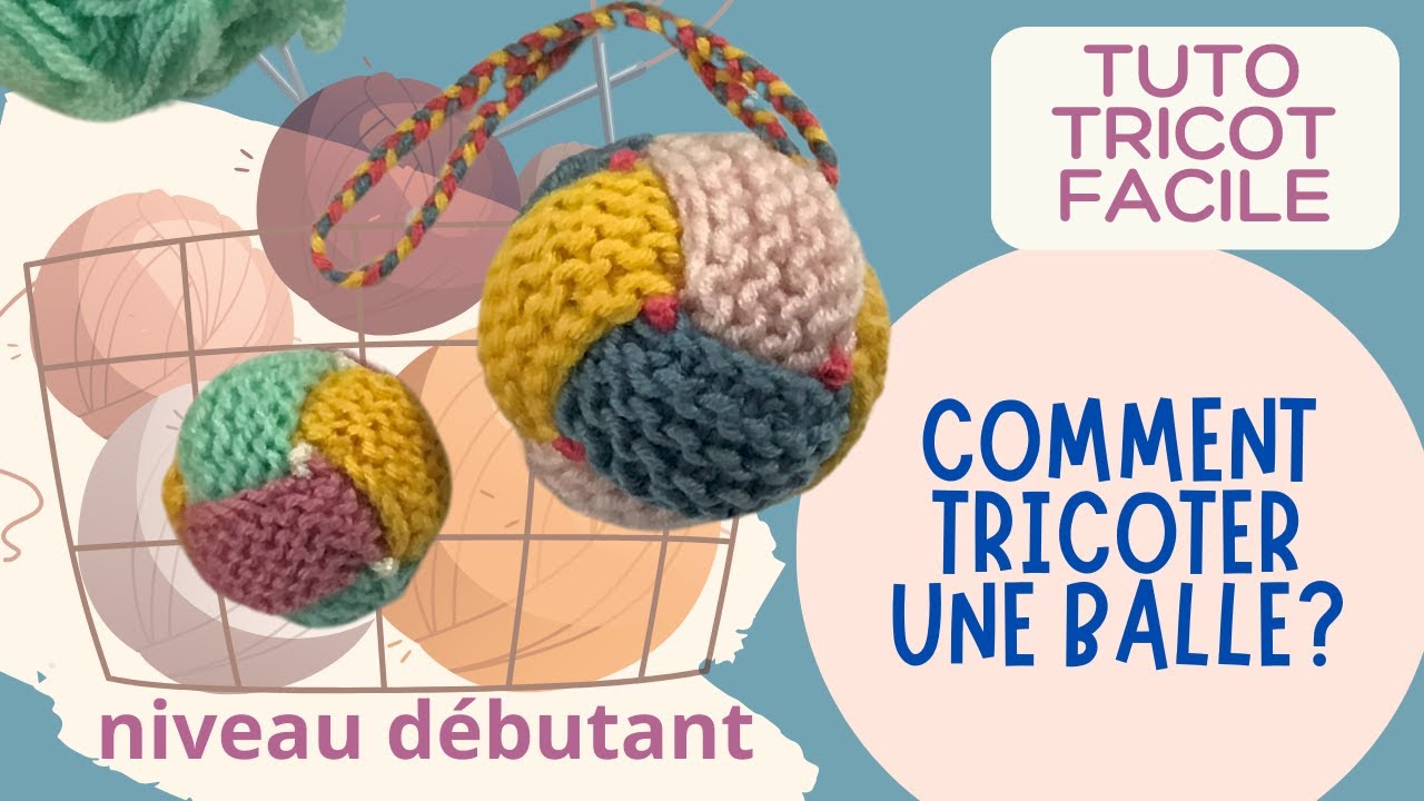 🧶Tuto tricot: Comment tricoter une balle?