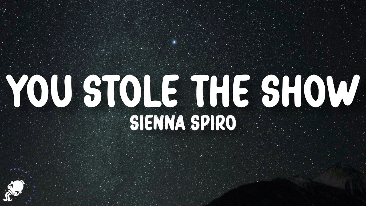 SIENNA SPIRO - You Stole the Show (Lyrics)