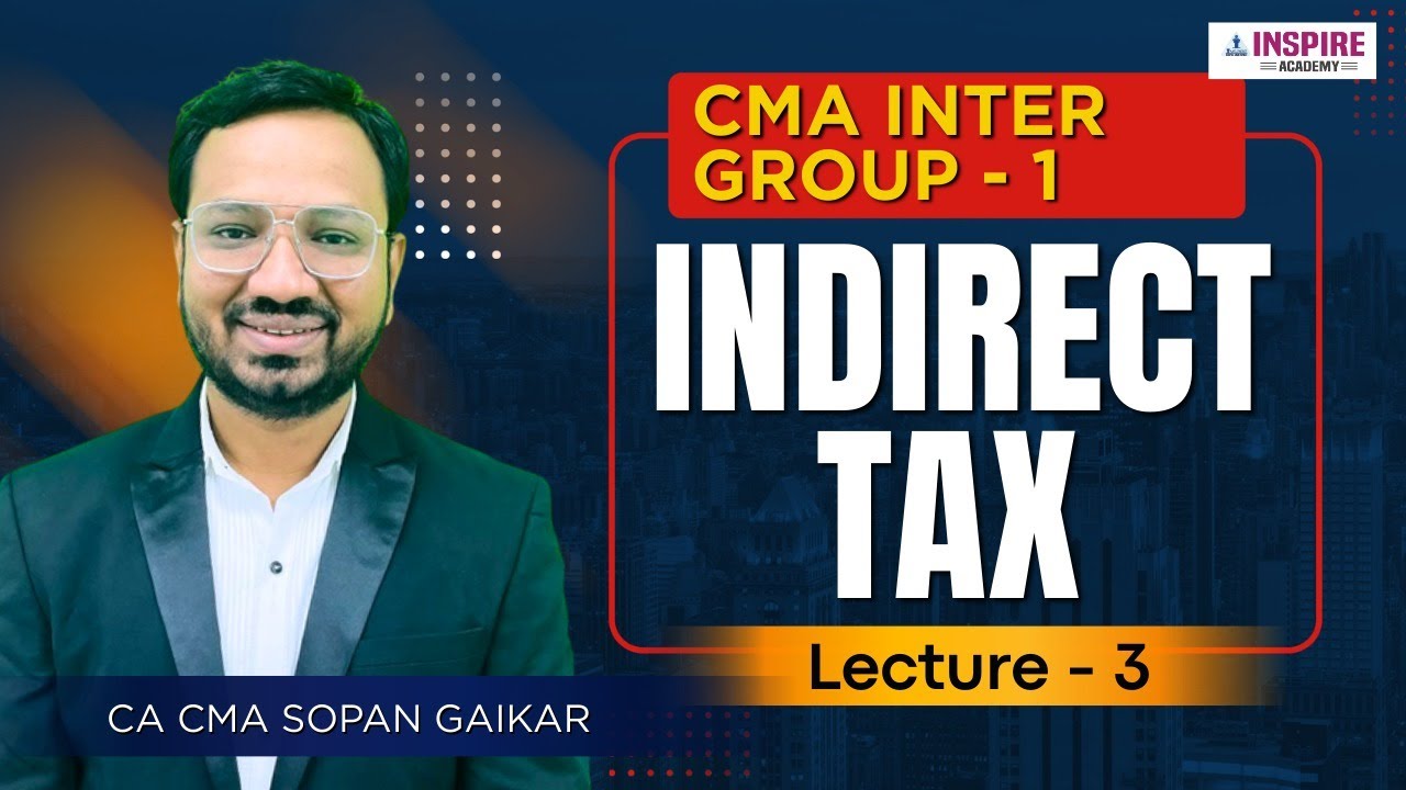 CMA Inter Indirect Tax Lec 3 | For June/Dec 2026 Attempt | CA CMA Sopan Gaikar