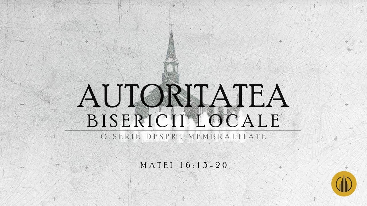 Betuel Vararu - Autoritatea Bisericii Locale - Matei 16: 13-20