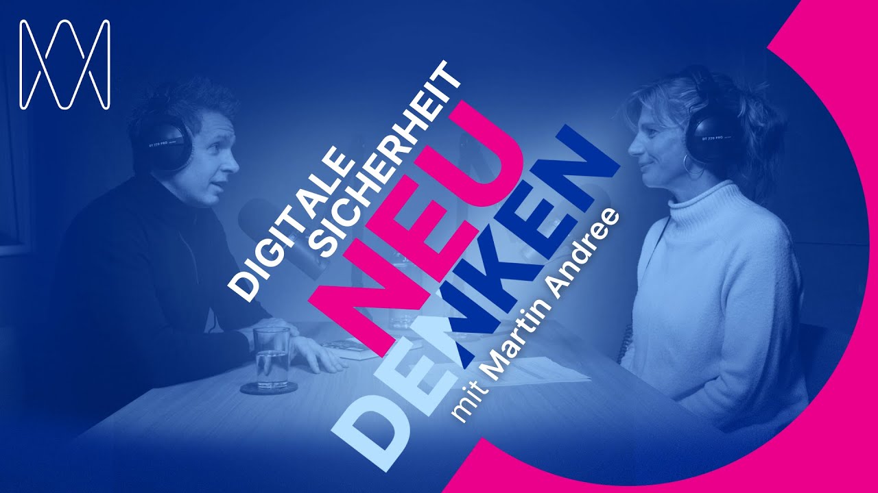 Digitale Sicherheit NEU DENKEN mit Martin Andree und Maja Göpel