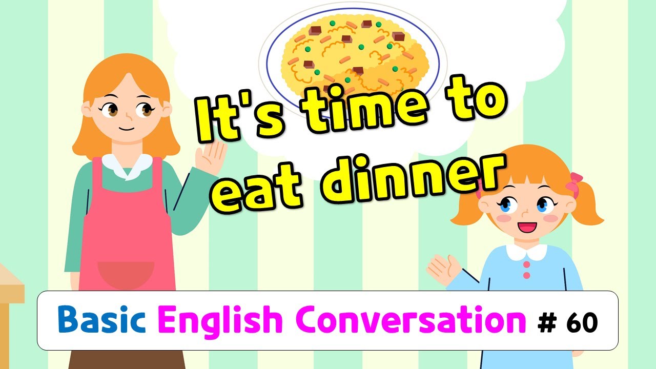 Ch.60 It&rsquo;s time to eat dinner | Basic English Conversation Practice for Kids