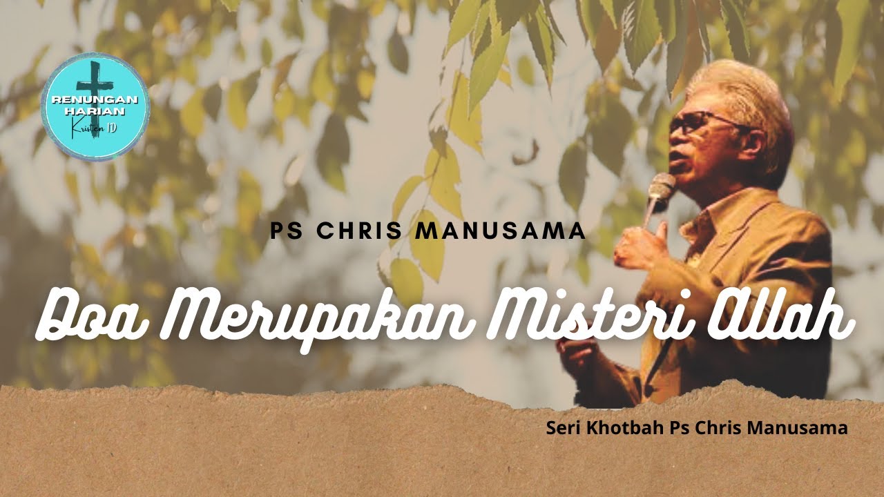 Ps Chris Manusama - Doa merupakan misteri Allah
