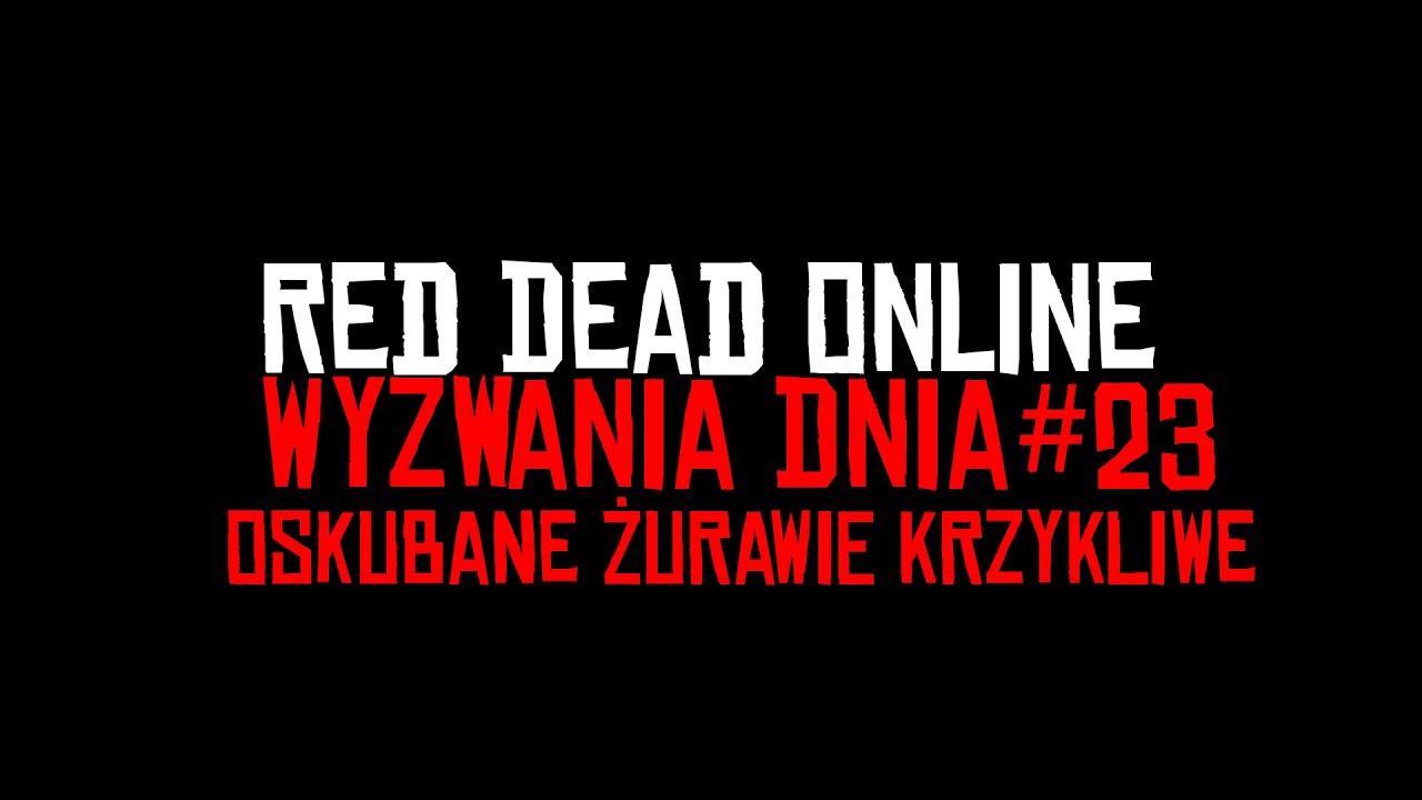 Red Dead Online Wyzwania Dnia #23 Oskubane żurawie krzykliwe