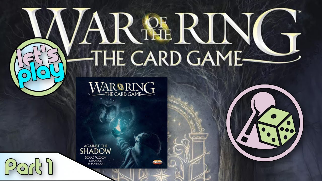 Let's Play War of the Ring: The Card Game - The Fellowship of the Ring (Solo) - Part 1