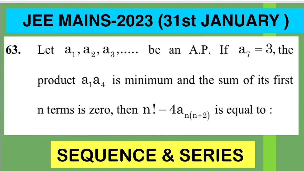 Let a1,a2,….be an A.P.if a7=3,product a1a4is minimum&sum of its first n terms is 0,then n!-4an(n+2)