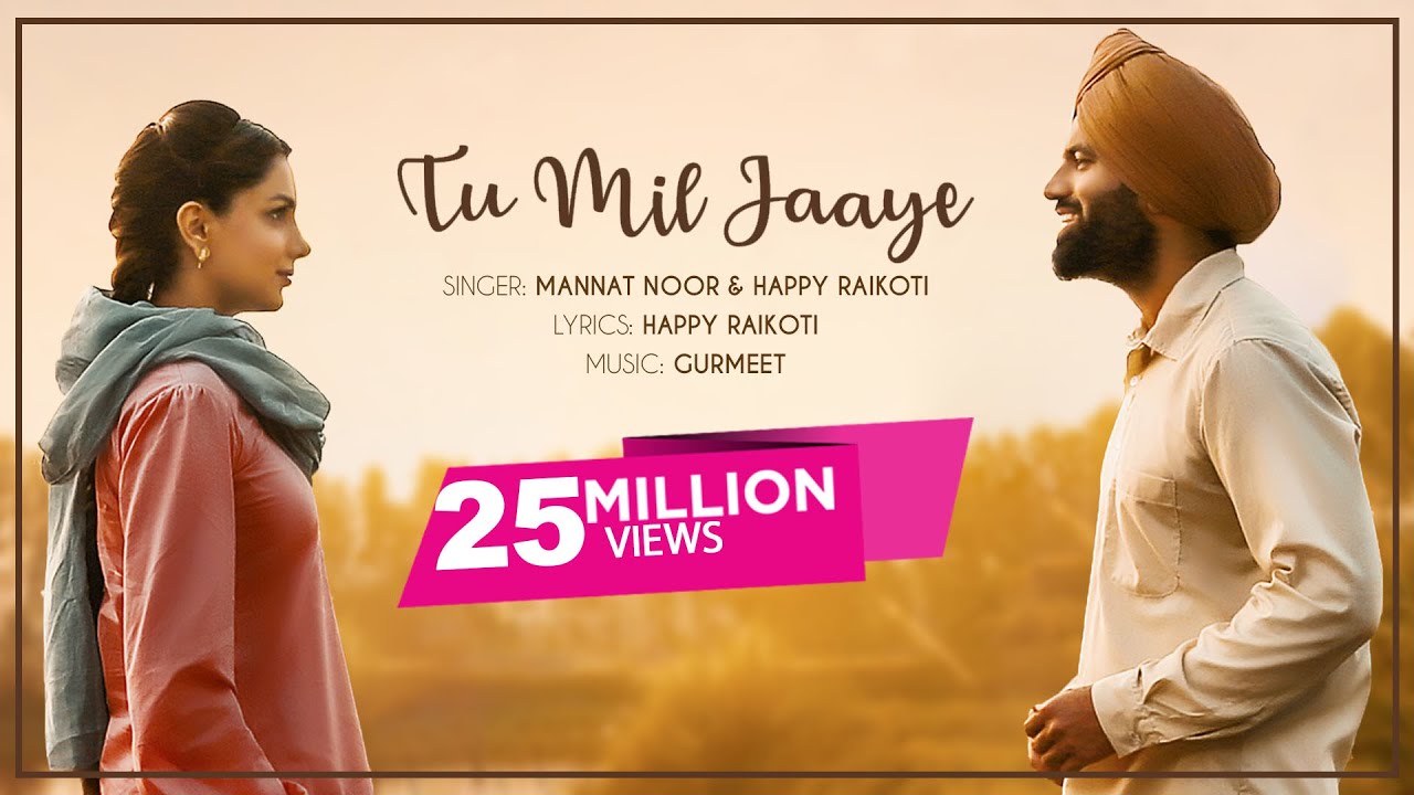 Tu Mil Jaaye | Mannat Noor & Happy Raikoti | Gagan Kokri | Monica Gill | Yuvraj Hans | Raghveer Boli