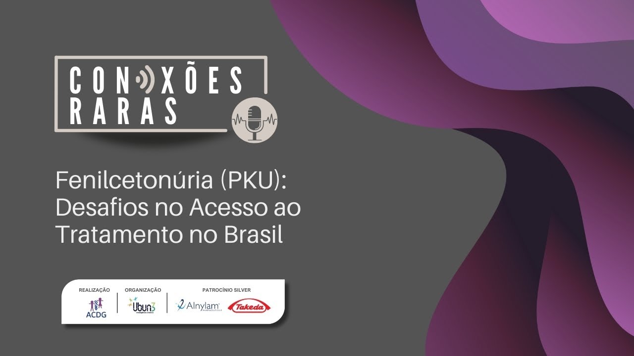 Conexões Raras: Fenilcetonúria (PKU): Desafios no Acesso ao Tratamento no Brasil