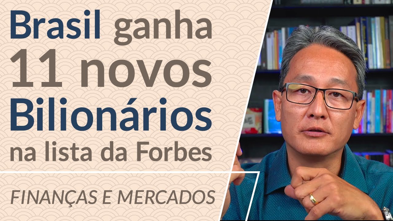 Brasil ganha 11 novos bilionários na lista da Forbes