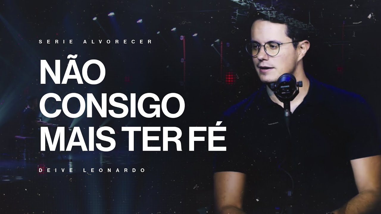 N&atilde;o consigo mais ter f&eacute; | Deive Leonardo