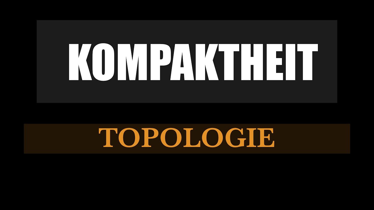 Kompaktheit Topologie