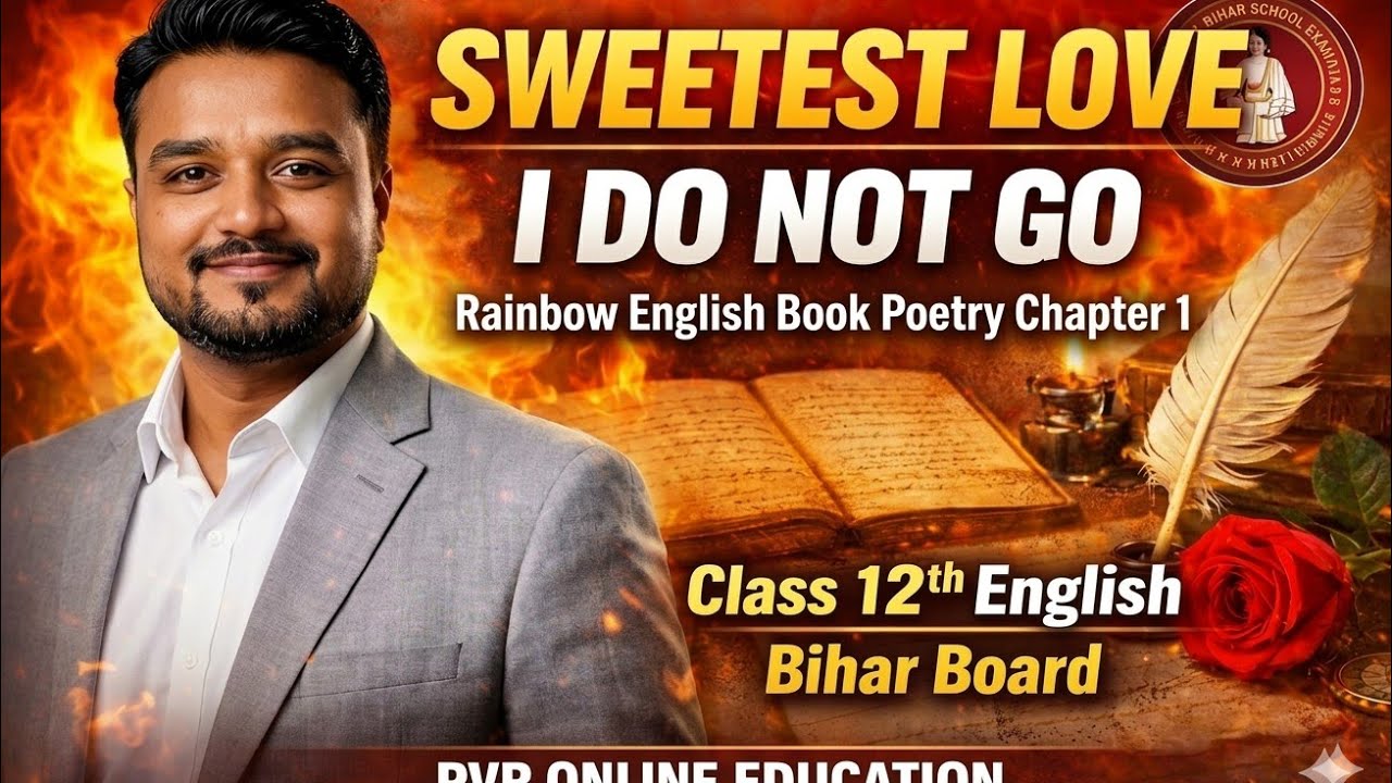 12th English Poetry Chapter 1 Sweetest Love I Do Not Go | Bihar Board Hindi Explanation by PAWAN Sir