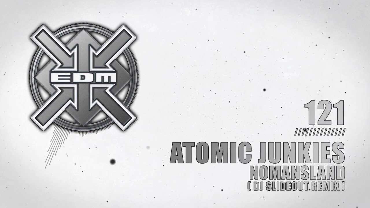 Atomic Junkies - Nomansland (DJ Slideout Remix)