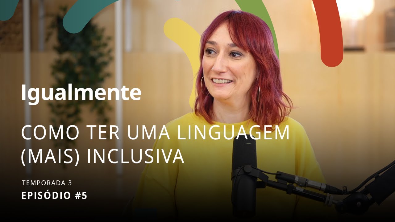 Como ter uma linguagem mais inclusiva - Podcast Igualmente T3E5 | IKEA Portugal